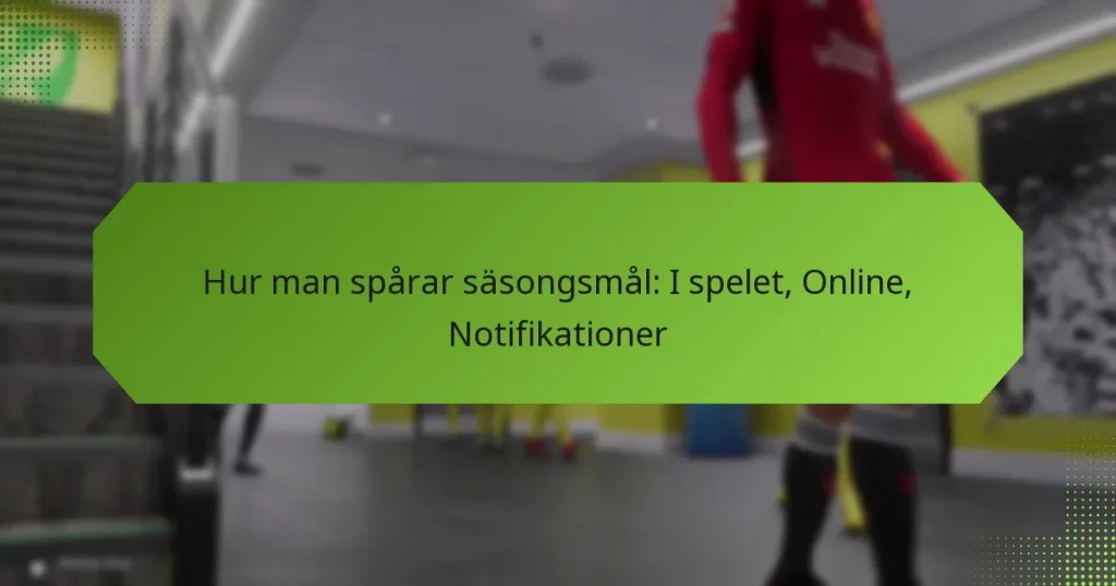 featured-image-hur-man-sparar-sasongsmal-i-spelet-online-notifikationer