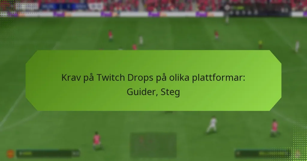 featured-image-krav-pa-twitch-drops-pa-olika-plattformar-guider-steg