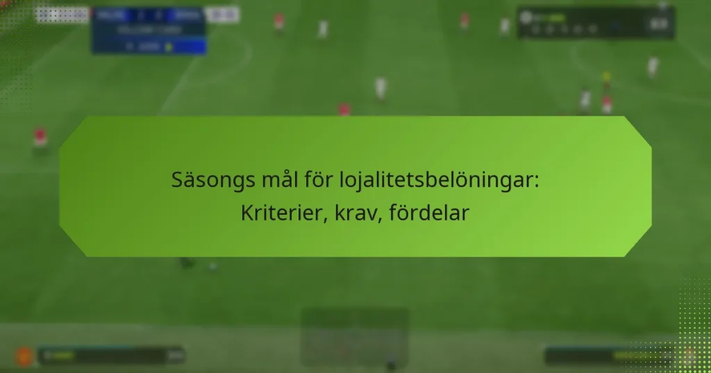 featured-image-sasongs-mal-for-lojalitetsbeloningar-kriterier-krav-fordelar