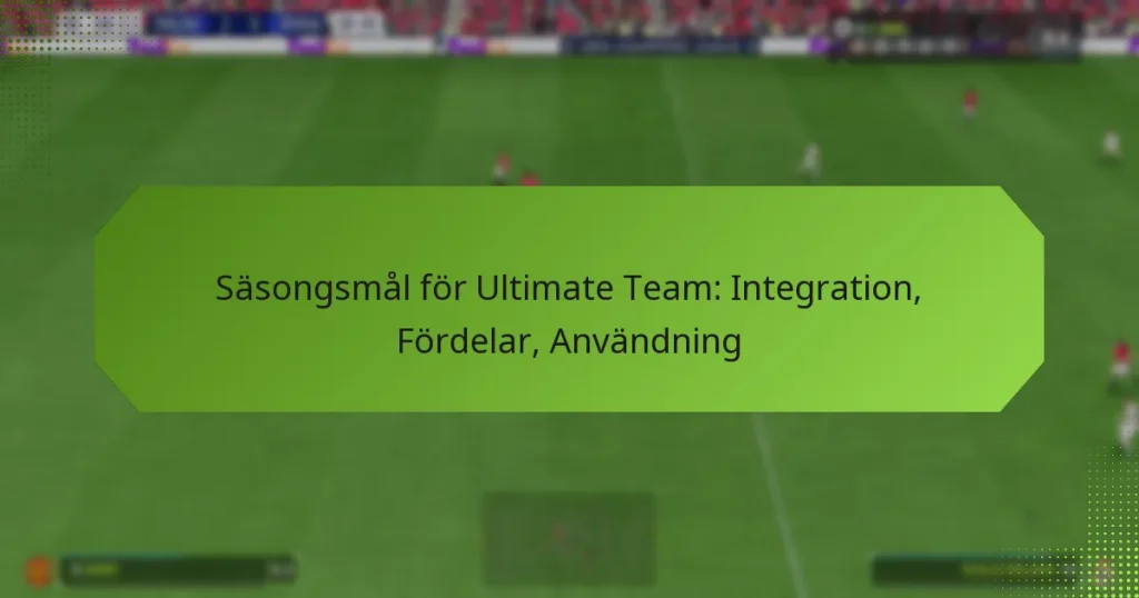 featured-image-sasongsmal-for-ultimate-team-integration-fordelar-anvandning