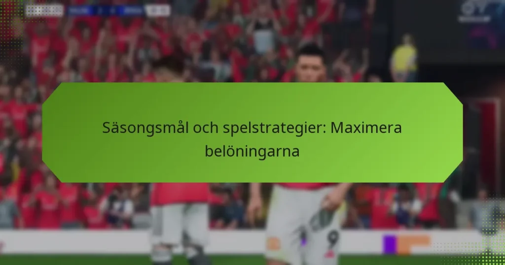 featured-image-sasongsmal-och-spelstrategier-maimera-beloningarna