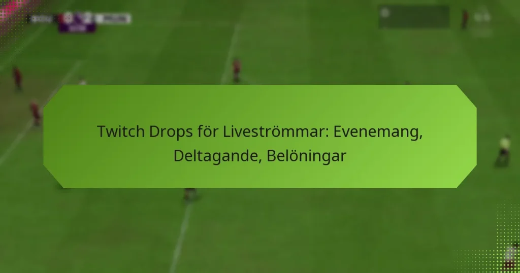 featured-image-twitch-drops-for-livestrommar-evenemang-deltagande-beloningar