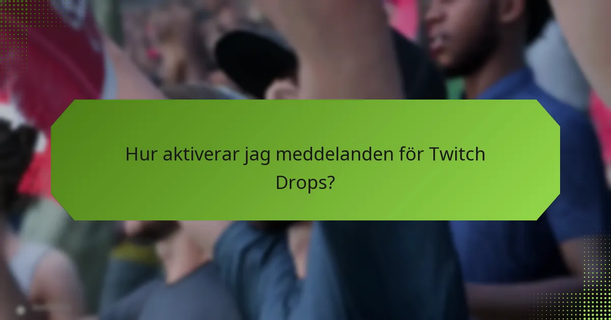 Hur kopplar jag mitt Twitch-konto för Drops?