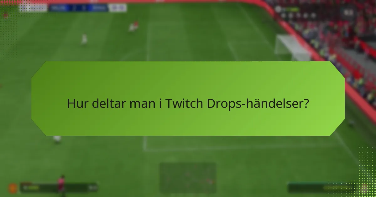Vilka typer av föremål kan tjänas genom Twitch Drops?
