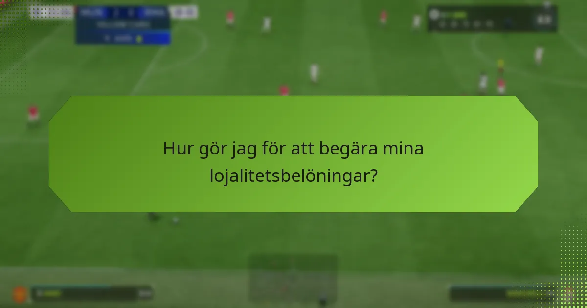 Hur gör jag för att begära mina lojalitetsbelöningar?