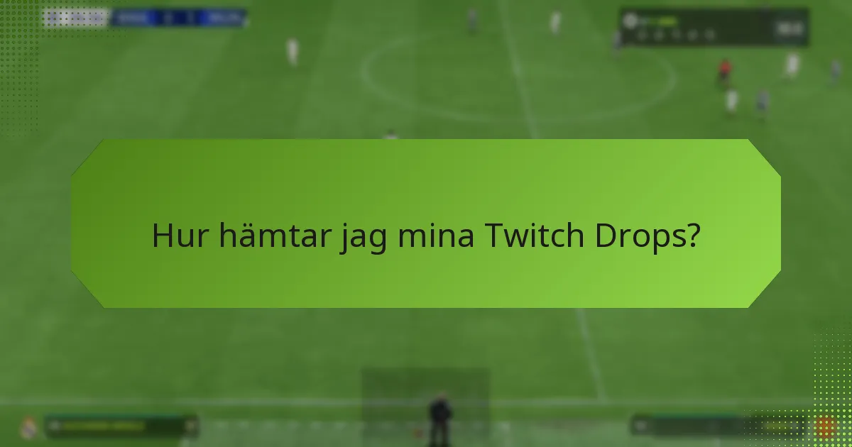 Hur hämtar jag mina Twitch Drops?