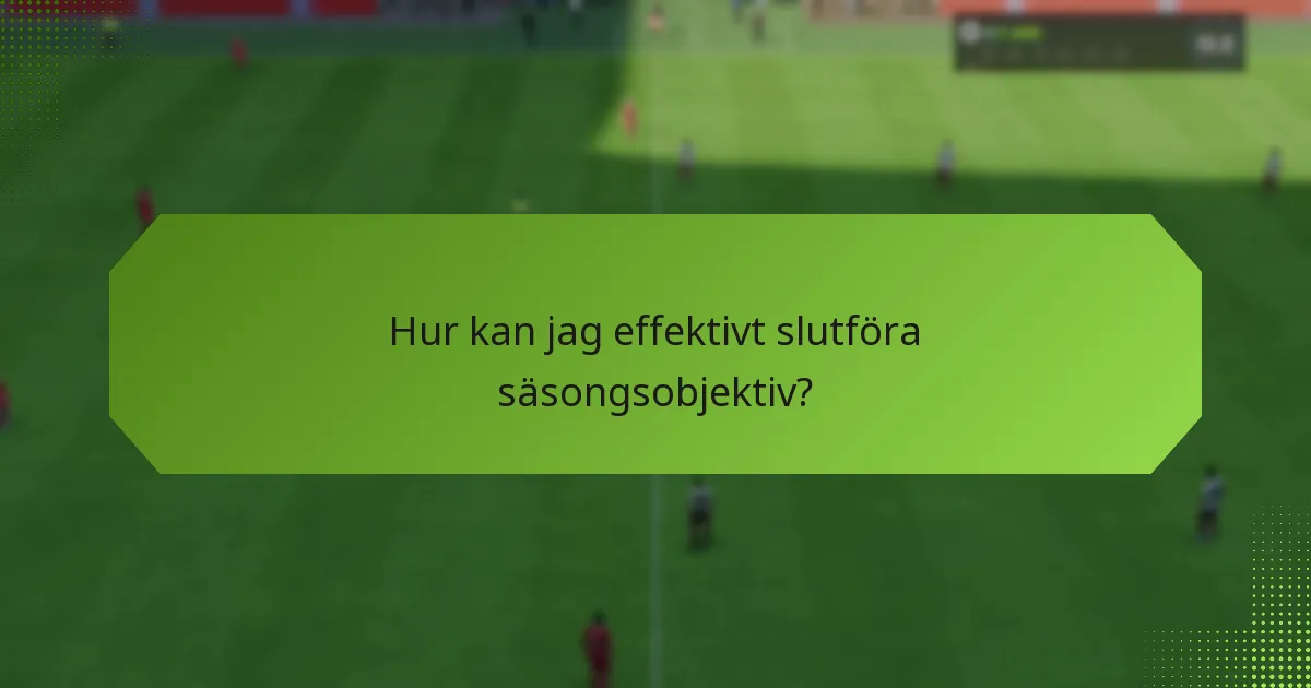 Hur kan jag följa min framsteg på säsongsobjektiv?