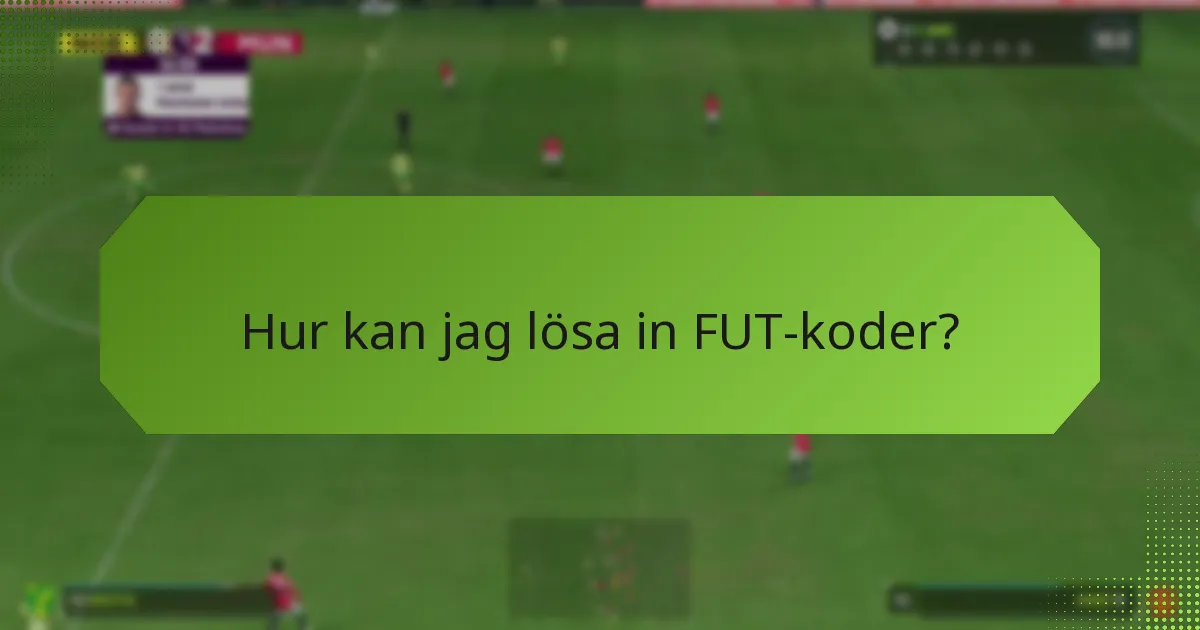 Vilka plattformar stöder inlösen av FUT-koder?