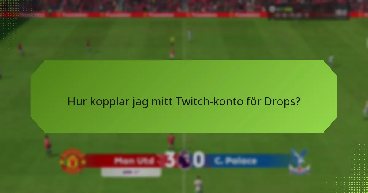 Vilka är fördelarna med att delta i Twitch Drops?