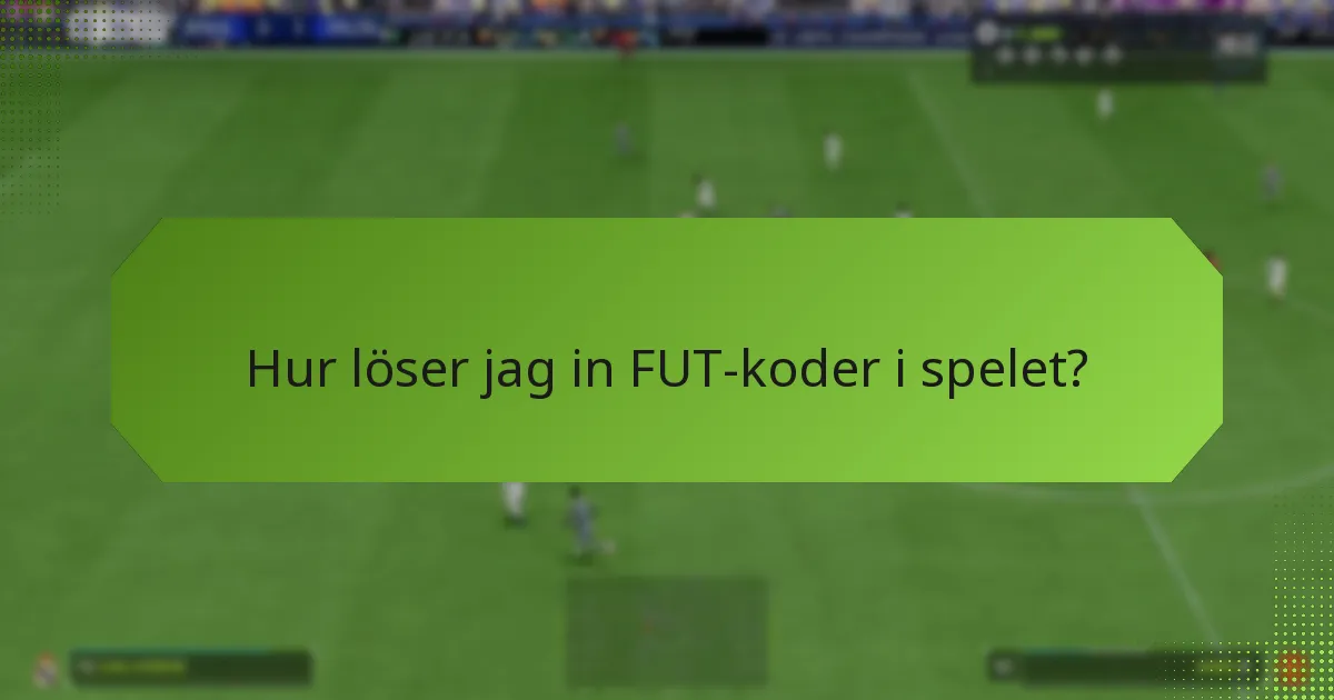 Hur kan jag verifiera min FUT-kod inlösen?