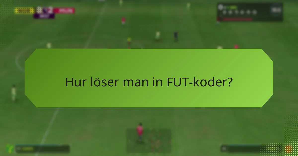 Hur löser man in FUT-koder?
