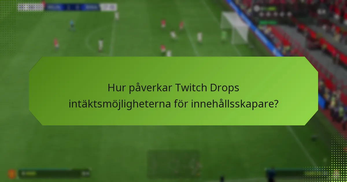 Vilka belöningar kan innehållsskapare tjäna genom Twitch Drops?