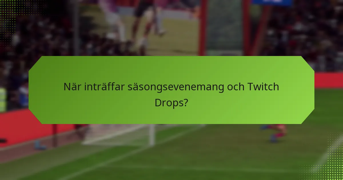 Vilka teman har säsongsevenemang för Twitch Drops?