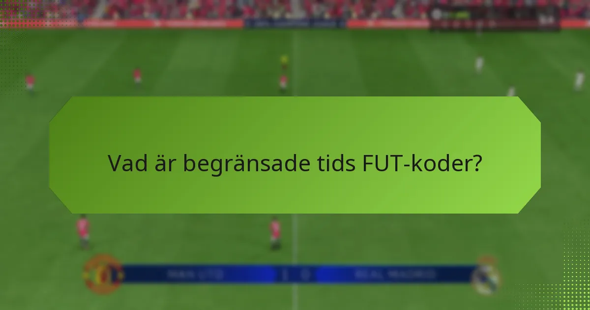 Hur löser jag in begränsade tids FUT-koder?