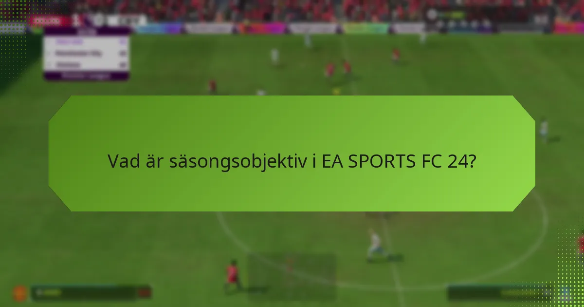 Hur kan jag effektivt slutföra säsongsobjektiv?