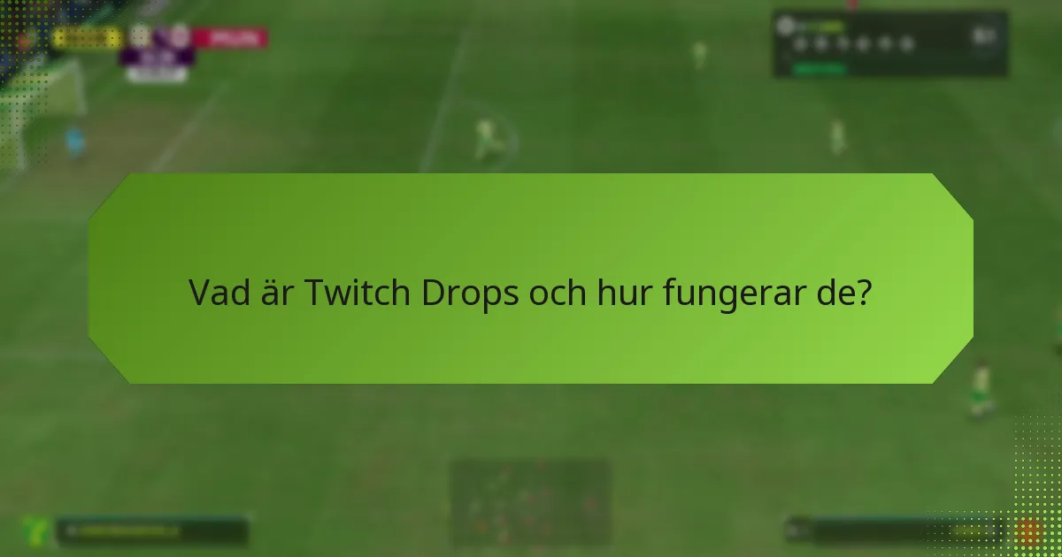 Vilka är fördelarna med att delta i Twitch Drops?