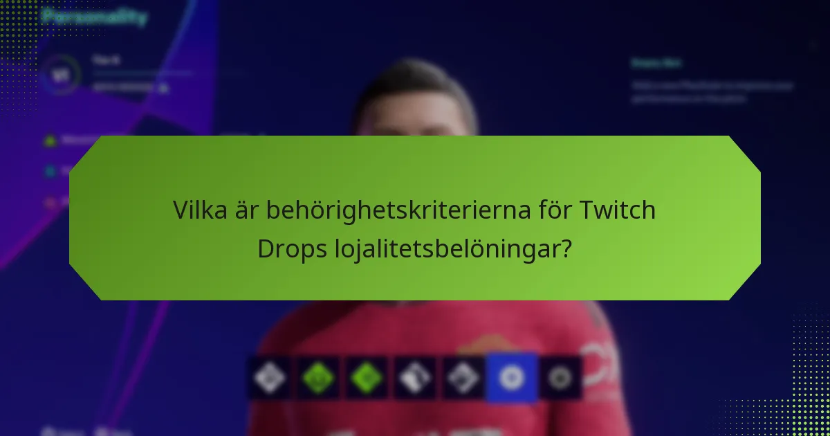 Vilka är fördelarna med att delta i Twitch Drops?