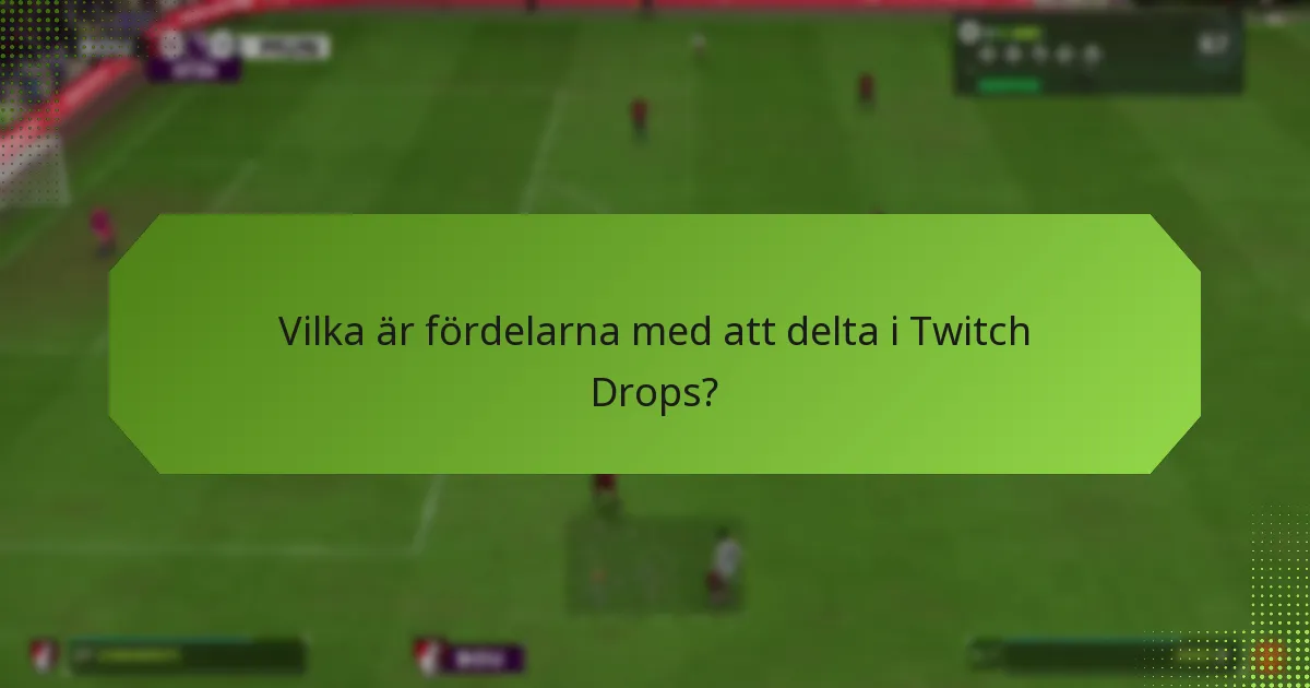 Vilka är vanliga fallgropar vid inställning av Twitch Drops?