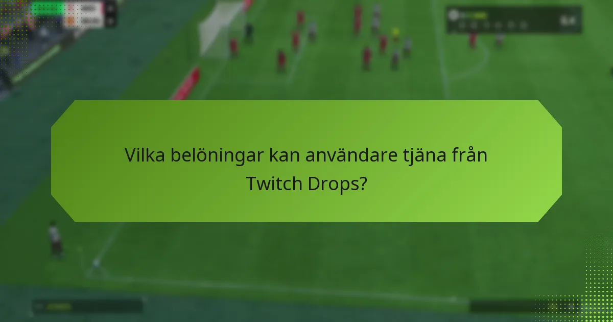 När inträffar säsongsevenemang och Twitch Drops?